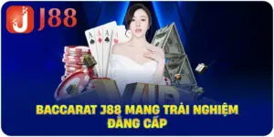 Baccarat J88 mang trải nghiệm đẳng cấp