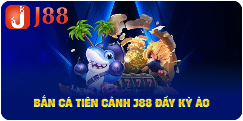 Bắn Cá Tiên Cảnh J88 đầy kỳ ảo