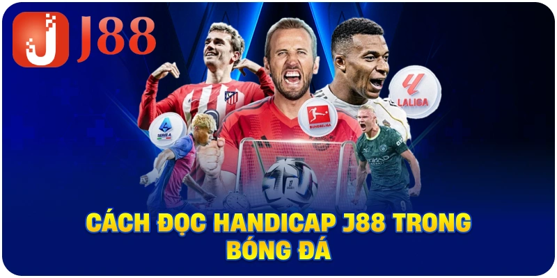 Cách đọc Handicap J88 trong bóng đá