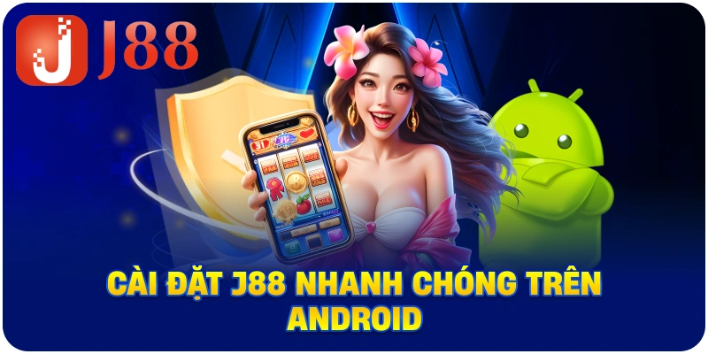 Cài đặt J88 nhanh chóng trên Android