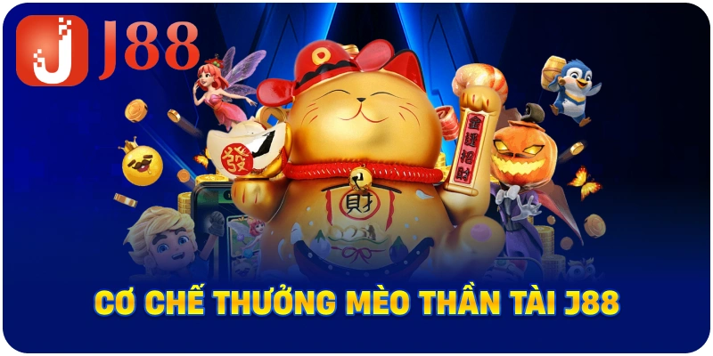 Cơ chế thưởng Mèo Thần Tài J88
