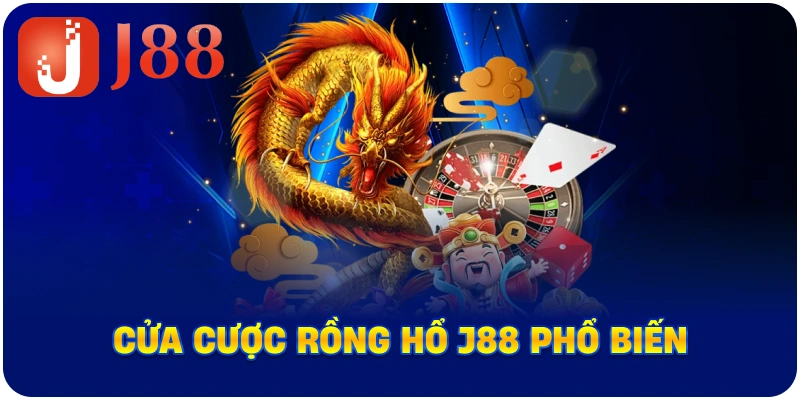 Cửa cược Rồng Hổ J88 phổ biến