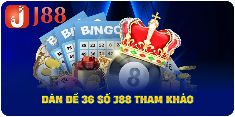 Dàn Đề 36 Số J88 tham khảo