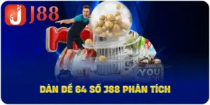 Dàn Đề 64 Số J88 phân tích