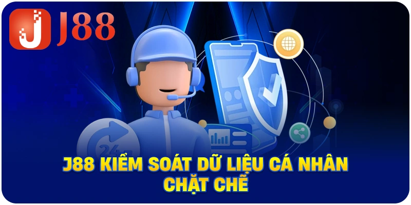 J88 kiểm soát dữ liệu cá nhân chặt chẽ