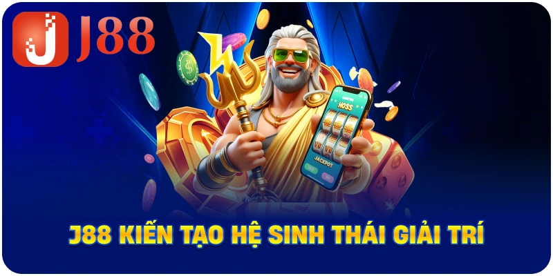 J88 kiến tạo hệ sinh thái giải trí