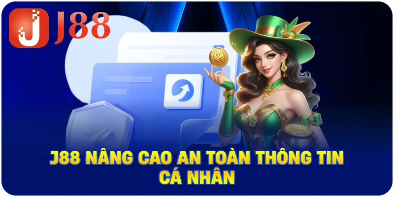 J88 nâng cao an toàn thông tin cá nhân