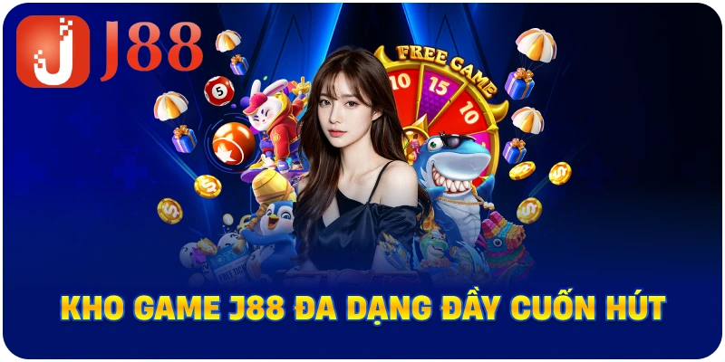 Kho game J88 đa dạng đầy cuốn hút