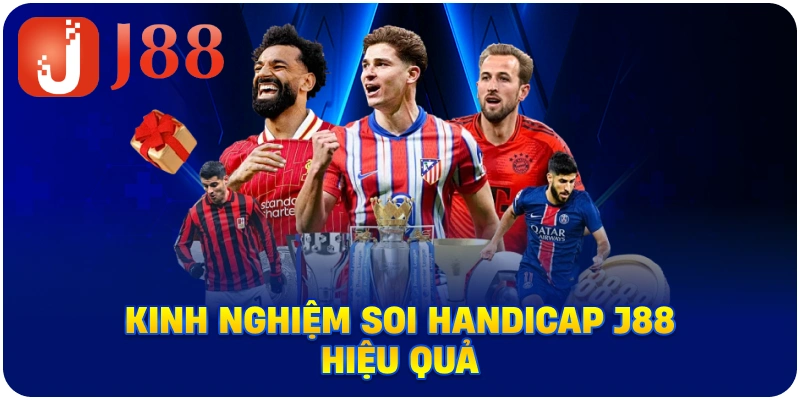 Kinh nghiệm soi Handicap J88 hiệu quả