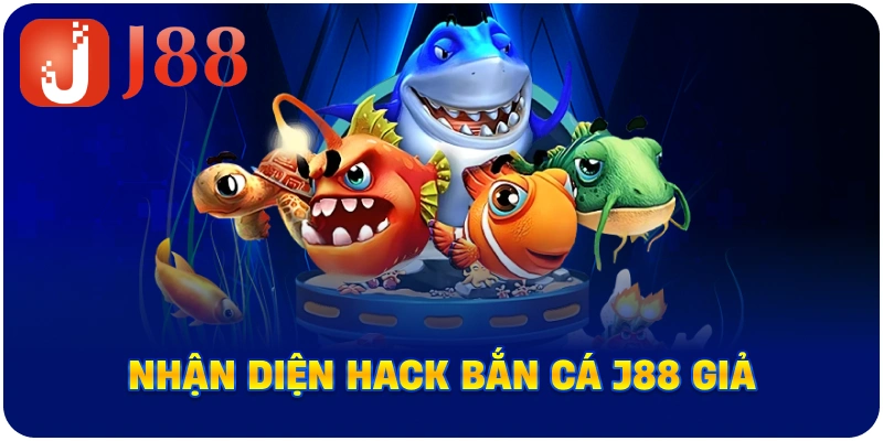 Nhận diện Thủ thuật hack bắn cá J88 giả