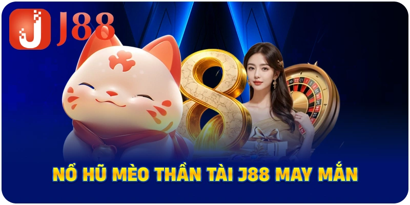 Nổ Hũ Mèo Thần Tài J88 may mắn