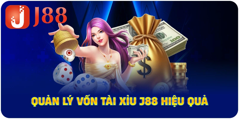 Quản lý vốn Tài Xỉu J88 hiệu quả