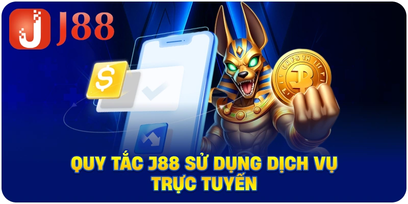 Quy tắc J88 sử dụng dịch vụ trực tuyến