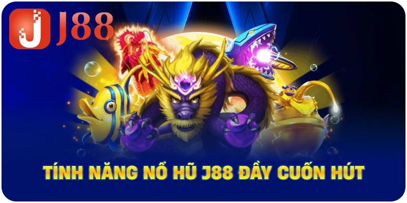 Tính năng nổ hũ J88 đầy cuốn hút