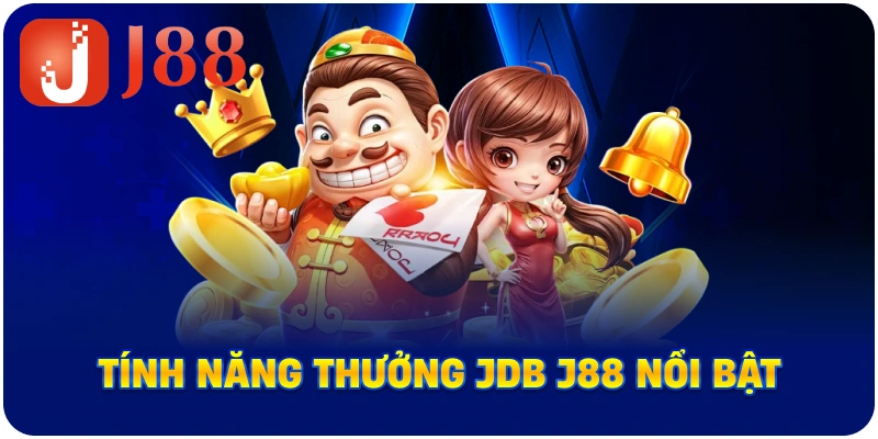 Tính năng thưởng JDB J88 nổi bật