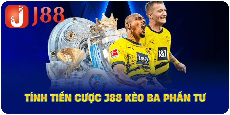 Tính tiền cược J88 kèo ba phần tư