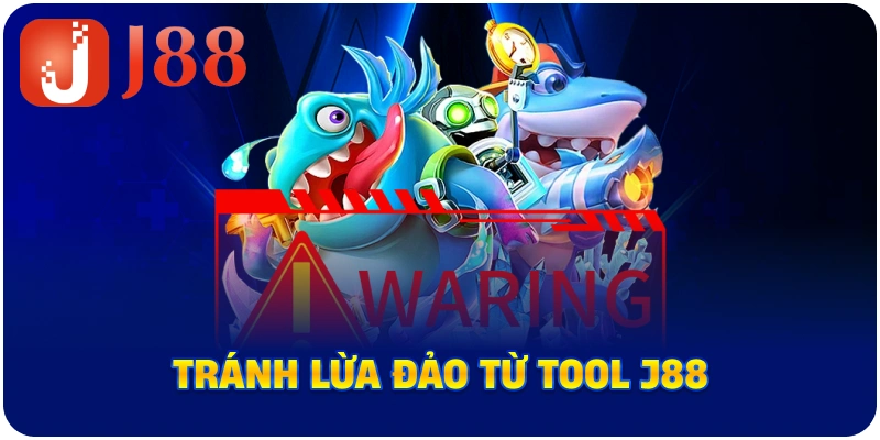 Tránh lừa đảo từ Tool J88