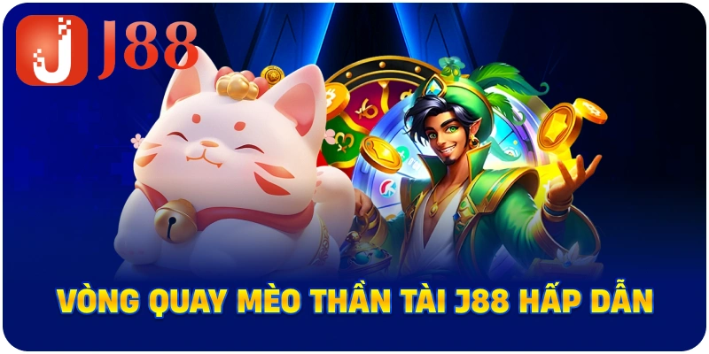 Vòng quay Mèo Thần Tài J88 hấp dẫn