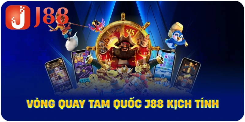 Vòng quay Tam Quốc J88 kịch tính