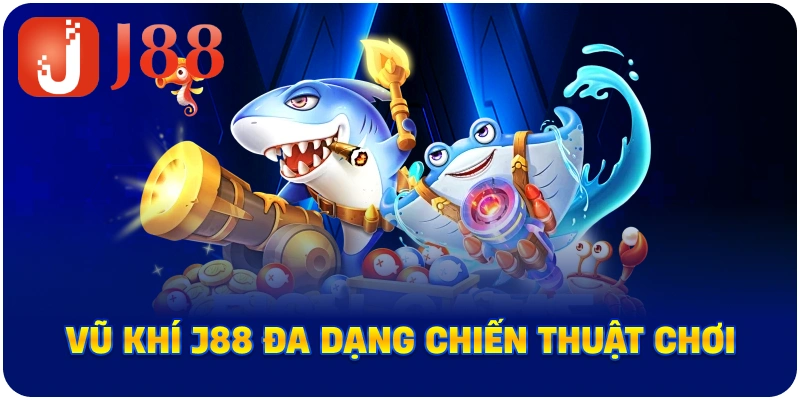Vũ khí J88 đa dạng chiến thuật chơi
