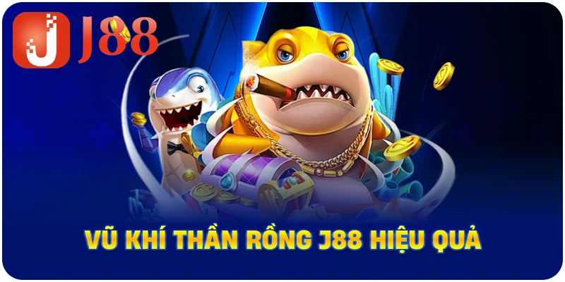 Vũ khí Thần Rồng J88 hiệu quả