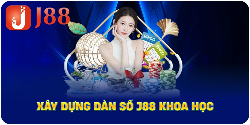 Xây dựng dàn số J88 khoa học