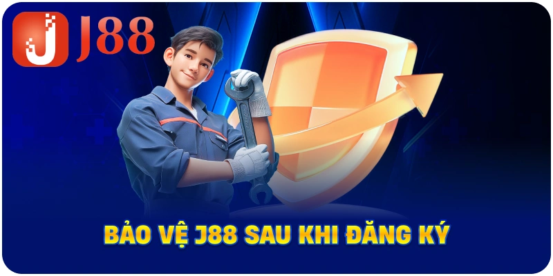 Bảo vệ J88 sau khi đăng ký