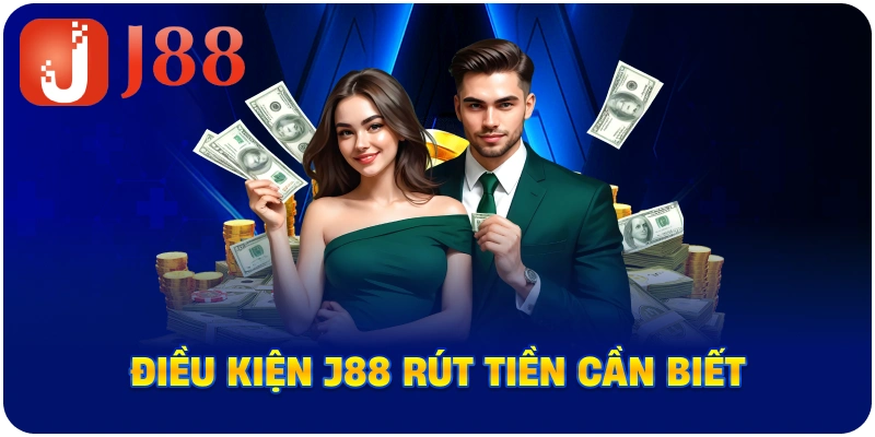 Điều kiện J88 rút tiền cần biết