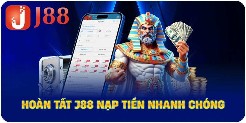 Hoàn tất J88 nạp tiền nhanh chóng