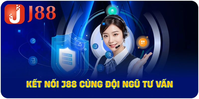 Kết nối J88 cùng đội ngũ tư vấn