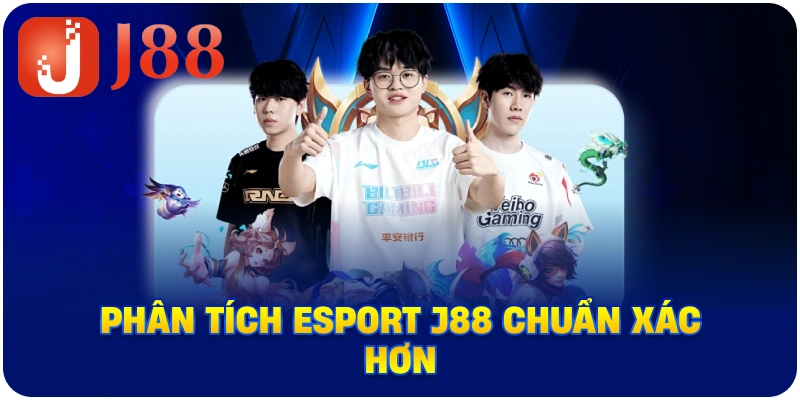 Phân tích Esport J88 chuẩn xác hơn
