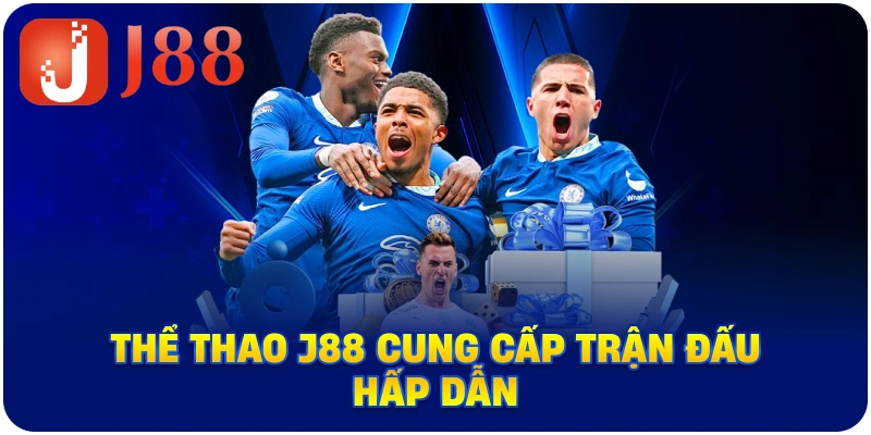 Thể Thao J88 cung cấp trận đấu hấp dẫn