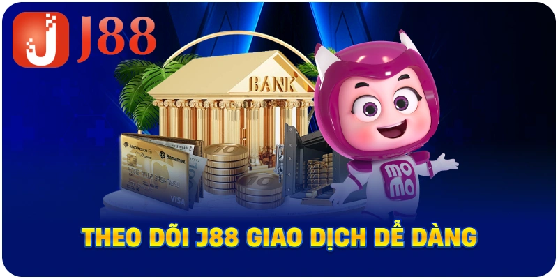 Theo dõi J88 giao dịch dễ dàng